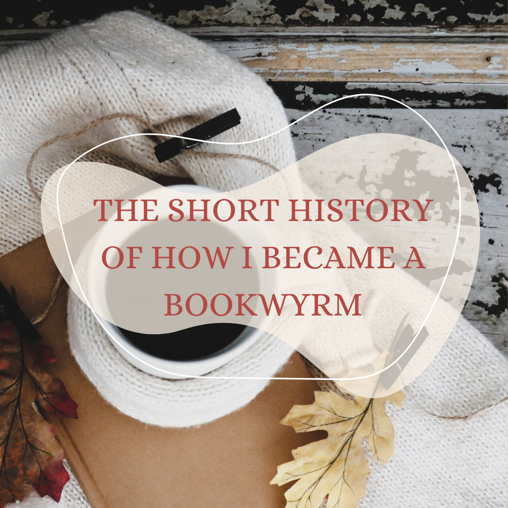 The Short History Of How I Became A Bookwyrm