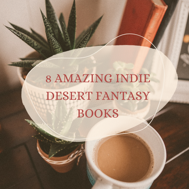 8 Amazing Indie Desert Fantasy Books
